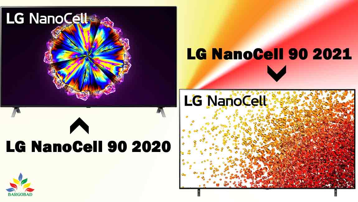 مقایسه تلویزیون نانو 90 مدل 2021 و 2020