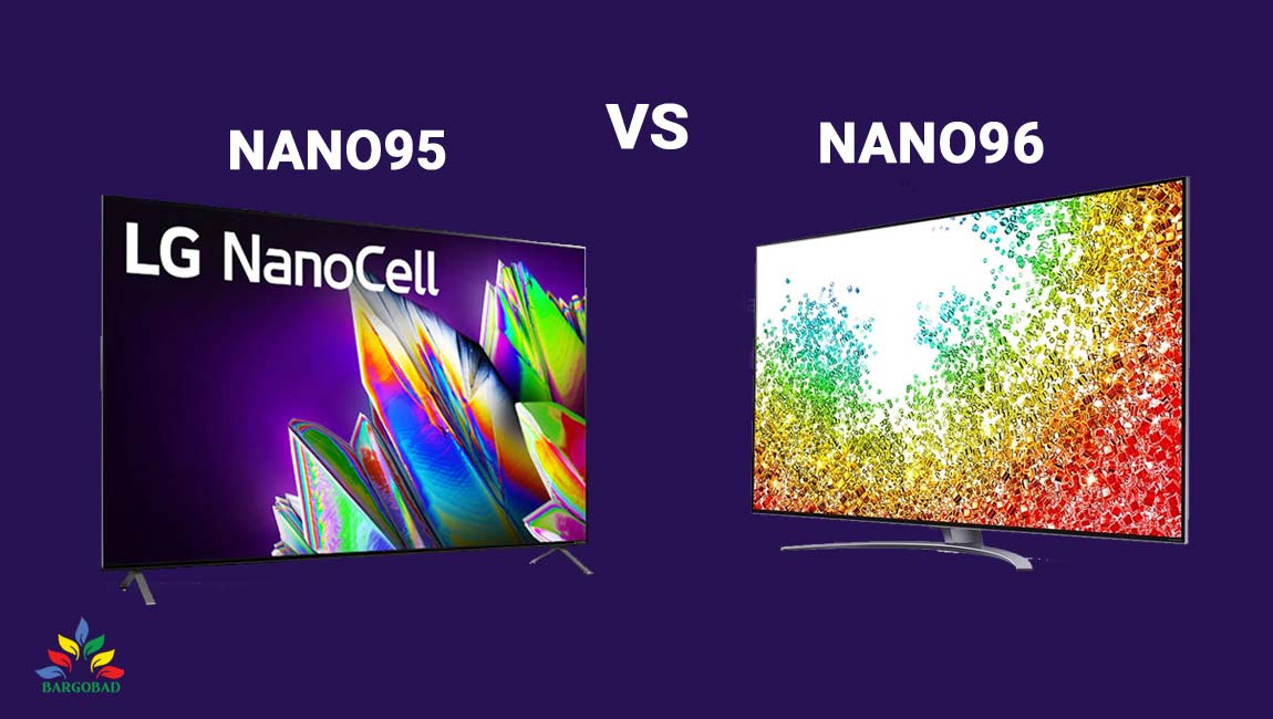 مقایسه دو تلویزیون ال جی NANO95 با NANO96